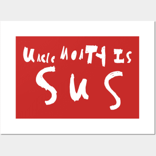 Uncle Monty is SUS White Posters and Art